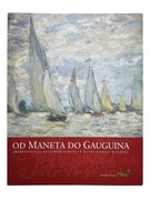 OD MANETA DO GAUGUINA. IMPRESJONIŚCI I POSTIMPRESJONIŚCI Z MUSEE D'ORSAY