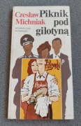 Piknik pod gilotyną - Czesław Michniak 1984
