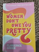 Women don't owe you pretty 