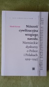 M. Kornat - Niższość cywilizacyjna wrogiego narodu. Niemcy o Polsce
