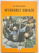 Wybrańcy gwiazd Jan Dobraczyński