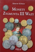 E. KOPICKI - MONETY ZYGMUNTA III WAZY