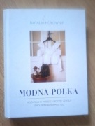 Modna Polka. Rozmowy o modzie, urodzie i życiu z polskimi ikonami