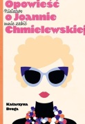 Niełatwo mnie zabić. Opowieść o Joannie Chmielewskiej. Katarzyna Droga
