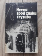 Herosi spod znaku tryzuba Konowalec Bandera Szuchewycz - Edward Prus 