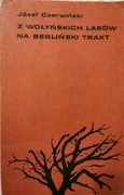 Z wołyńskich lasów na berliński trakt - Józef Czerwiński