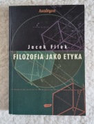 Jacek Filek, Filozofia jako etyka