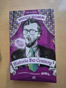 Historia Bez Cenzury I straszno, i śmieszno - PRL - Wojciech Drewniak