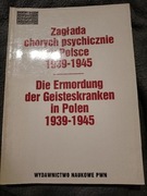 Zagłada chorych psychicznie 1939-1945