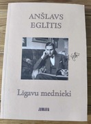 Ligavu mednieki - Anślavs Eglitis