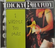 DICKY B. HARDY - I whistle you dance  CD  garage rock, punk SŁOWENIA