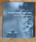 Na pierwszy rzut oka / Wybór z czeskiej fotografii XX i XXI wieku