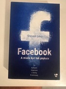 Facebook. A miało byc tak pięknie Steven Levy
