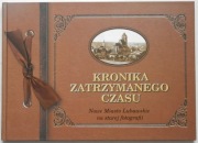 Kronika Zatrzymanego Czasu Nowe Miasto Lubawskie na starej fotografii