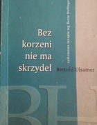 Bez korzeni nie ma skrzydeł Ulsamer ( Hellinger )