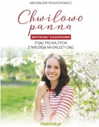 Magdalena Wołochowicz - Chwilowo Panna. Żyjąc pełnią życia z nadzieją..