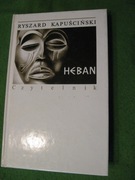 Heban -Ryszard Kapuściński