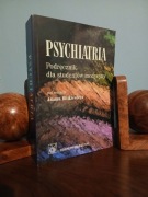 PSYCHIATRIA Podręcznik dla studentów medycyny red. Adam Bilikiewicz