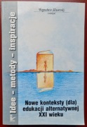 Nowe konteksty (dla) edukacji alternatywnej XXI w.