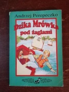 Dzika mrówka pod żaglami. A.Perepeczko