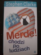 Merde chodzi po ludziach. Stephen Clarke