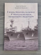 I wojna światowa na morzach w opiniach polskich teoretyków i praktyków
