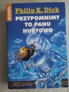 Przypomnimy to panu hurtowo, Philip K. Dick