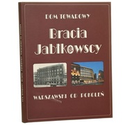 DOM TOWAROWY BRACIA JABŁKOWSCY. WARSZAWSKI OD POKOLEŃ