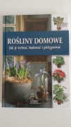 "Rośliny domowe" wybór, hodowla i pielęgnacja roślin 