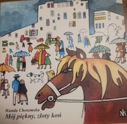 Mój piękny, złoty koń. Seria poczytaj mi mamo z 2012r.