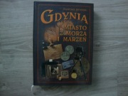 Gdynia. Miasto z morza marzeń. Sławomir Kitowski