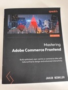 Mastering Adobe Commerce Frontend - Jakub Winkler