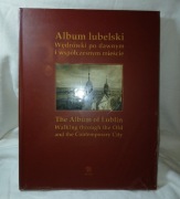Album Lubelski Wędrówki po dawnym i współczesnym mieście
