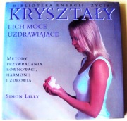 Kryształy i ich moce uzdrawiające Simon Lilly Stan Bdb Jak Nowa Polecam