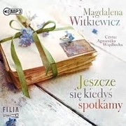 Audiobook Jeszcze się kiedyś spotkamy CD Magdalena Witkiewicz