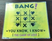 Bang! - You Know , I Know ( The Game Of Love) Eurodance 