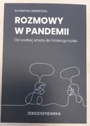 ROZMOWY W PANDEMII. Od wielkiej smuty do Polskiego Ładu - K. Mokrzycka 