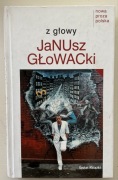 Z głowy Janusz Głowacki