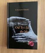 Książka "Od Ty i Ja do My", autor Ks. Ryszard K. Winiarski