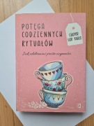 Potęga codziennych rytuałów Jak celebrować proste czynności