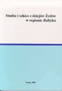 Studia i szkice z dziejów Żydów w regionie Bałtyku