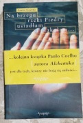 "Na brzegu rzeki Piedry usiadłem i płakałem" Pablo Coelho, 1997