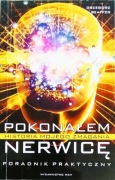 Pokonałem nerwicę Historia mojego zmagania Grzegorz Szaffer