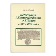 Reformacja i Kontrreformacja w Elblągu w XVI-XVIII wieku, Marian Pawlak
