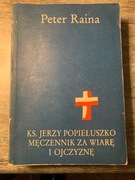 W KS. JERZY POPIEŁUSZKO MĘCZENNIK ZA WIARĘ I OJCZYZNĘ TOM 2 - PETER RAINA