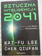 SZTUCZNA INTELIGENCJA 2041 - 10 WIZJI PRZYSZŁOŚCI