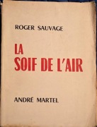 Roger Sauvage La soif De L'air Andre Martel