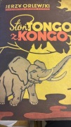 ORLEWSKI Jerzy Słoń Tongo z Kongo. Ilustr. Lipiński Roman.1949 rok