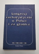 Kongresy eucharystyczne w Polsce i za granicą Praca zbiorowa
