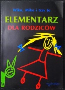 WIKU, MIKO I TRZY JO ELEMENTARZ DLA RODZICÓW